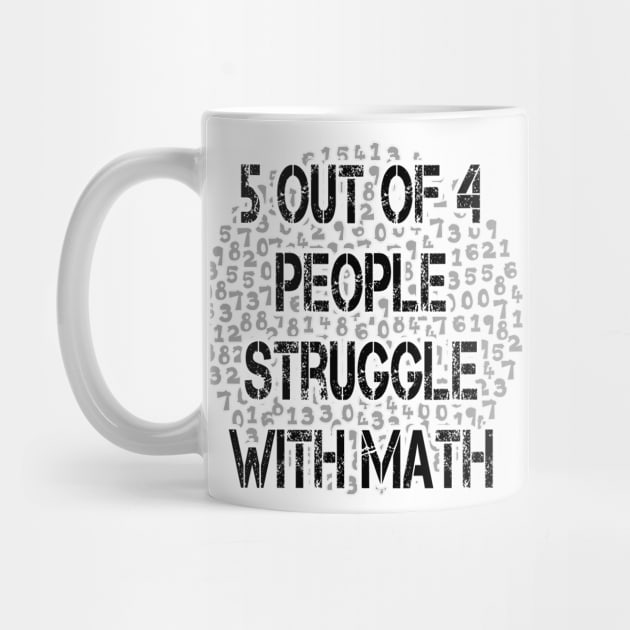 5 out of 4 people struggle with math 2019 by Javacustoms